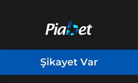 Piabet Sitesi Şikayet